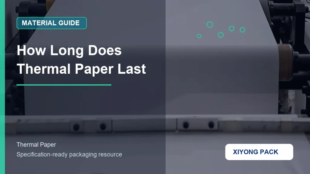 How Long Does Thermal Paper Last for thermal paper buyers