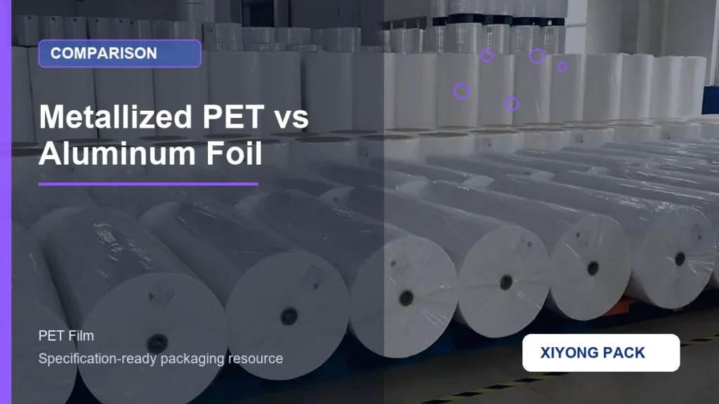 Metallized PET vs Aluminum Foil for pet film buyers